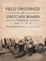 Field Dressings By Stretcher Bearer - France - 1916 - 17 - 18 - 19: The Poems of Alick Lewis Ellis