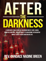 After the Darkness: A survivor's true story of childhood incest, rape, abuse, domestic violence, and her ability to overcome the negative impact these events had on her life.