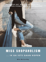 Miss Shopaholism ... Ik Ga Iets Gaan Kopen: Wanneer Het Winkelen Razernij Wordt Een Permanente Voorwaarde