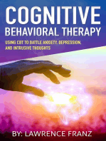 Cognitive Behavioral Therapy:: Using CBT to Battle Anxiety, Depression, and Intrusive Thoughts