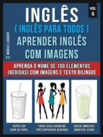 Inglês ( Inglês Para Todos ) Aprender Inglês Com Imagens (Vol 6): Aprenda o nome de 100 elementos (bebidas) com imagens e texto bilingue