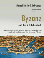 Byzanz und das 6. Jahrhundert.: Alltagskultur, Hinterlassenschaft und Veränderung - Aufbruch und Umbruch im Reich der Römer.