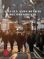 Alguien anda detrás del presidente