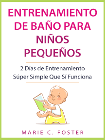 Entrenamiento de Baño para Niños Pequeños: 2 Días de Entrenamiento Súper Simple Que Sí Funciona ( Libro en Español / Toddler Potty Training Spanish Book Version )