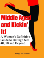 Middle Aged and Kickin' It!: A Woman’s Definitive Guide to Dating Over 40, 50 and Beyond: Relationship and Dating Advice for Women Book, #11