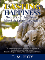 Lasting Happiness: Secrets of the Heart, Mind & Spirit Revealed