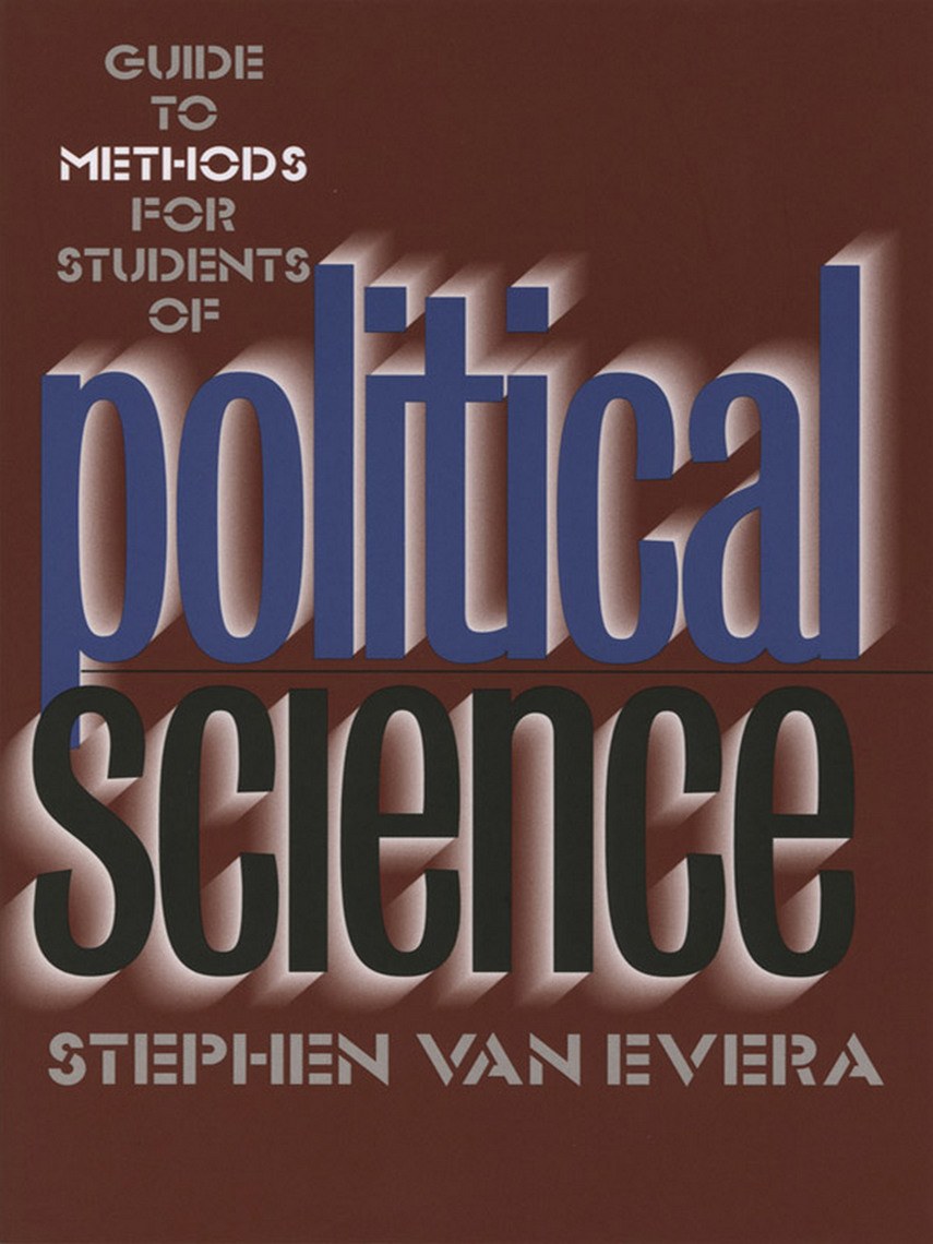 Guide To Methods For Students Of Political Science By Stephen Van Evera