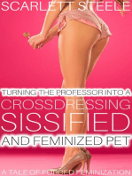 Turning The Professor Into A Crossdressing, Sissified and Feminized Pet: A Tale of Forced Feminization!
