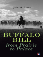 Buffalo Bill from Prairie to Palace: An Authentic History Of The Wild West - Illustrated Edition