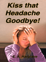 Kiss that Headache Goodbye!