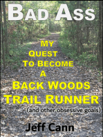 Bad Ass - My Quest to Become a Back Woods Trail Runner (and other obsessive goals)