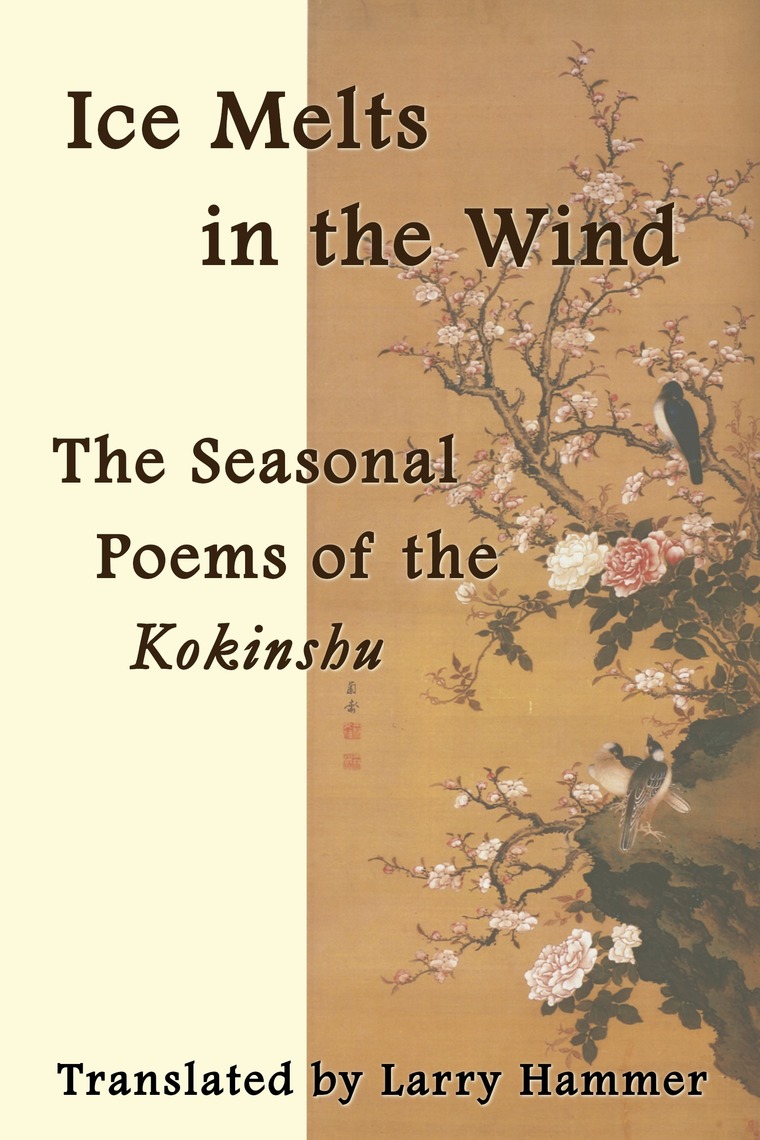 Ice Melts in the Wind: The Seasonal Poems of the Kokinshu by Larry ...