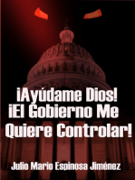 ¡Ayúdame Dios! ¡El Gobierno Me Quiere Controlar!