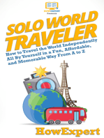 Solo World Traveler: How to Travel the World Independently All By Yourself in a Fun, Affordable, and Memorable Way From A to Z