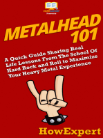 Metalhead 101: A Quick Guide Sharing Real Life Lessons From The School Of Hard Rock and Roll to Maximize Your Heavy Metal Experience From A to Z