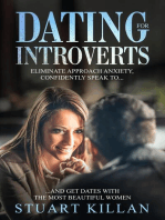 Dating for Introverts: Eliminate Approach Anxiety, Confidently Speak to…and Get Dates with the Most Beautiful Women