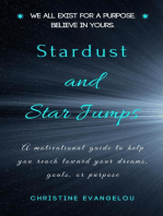 Stardust and Star Jumps: A Motivational Guide to Help You Reach Toward Your Dreams, Goals, and Life Purpose
