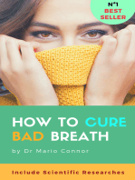 How To Cure Bad Breath (halitosis): Guide To Curing Halitosis FAST: Scientific Researches About Bad Breath, Effective Methods for Clear Fresh Breath, How to Cure Bad Breath Naturally