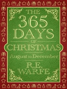 Read The 365 Days Of Christmas August To December Part 3 Online By R E Warfe Books