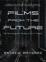 Films from the Future: The Technology and Morality of Sci-Fi Movies (Westworld Philosophy, for Readers of ColdFusion Presents New Thinking)
