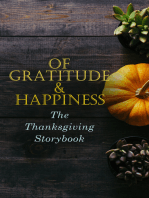 Of Gratitude & Happiness - The Thanksgiving Storybook: 60+ Holiday Tales & Poems: An Old-Fashioned Thanksgiving, The Genesis of the Doughnut Club, The Purple Dress, Thankful, The Kingdom Of Greedy, The Night before Thanksgiving, The Master of the Harvest…