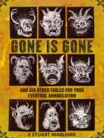 Gone is Gone, and Six Other Fables for your Eventual Annihilation