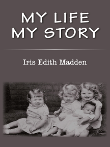 My Life My Story by Iris Edith Madden - Ebook | Scribd