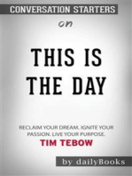 This Is the Day: Reclaim Your Dream. Ignite Your Passion. Live Your Purpose​​​​​​​ by Tim Tebow ​​​​​​​| Conversation Starters