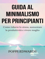 Guida al minimalismo per principianti: Come ridurre lo stress, aumentare la produttività e vivere meglio