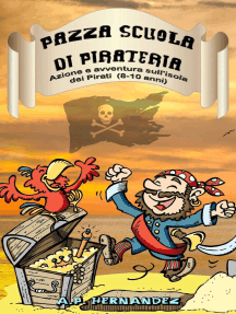 Pazza Scuola di Pirateria - Azione e avventura sull'isola dei Pirati (8-10 anni)