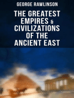The Greatest Empires & Civilizations of the Ancient East: Egypt, Babylon, The Kings of Israel and Judah, Assyria, Media, Chaldea, Persia, Parthia…