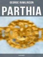 PARTHIA (Illustrated): Geography of Parthia Proper, The Region, Ethnic Character of the Parthians, Revolts of Bactria and Parthia