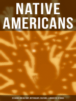 Native Americans: 22 Books on History, Mythology, Culture & Linguistic Studies: History of the Great Tribes, Language, Customs & Legends of Cherokee, Iroquois, Sioux, Navajo, Zuñi…