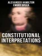 Constitutional Interpretations: Speeches & Works in Favor of the American Constitution (Including The Federalist Papers and The Continentalist)