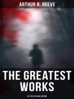 The Greatest Works of Arthur B. Reeve - 60 Titles in One Edition: The Craig Kennedy Series, The Dream Doctor, The War Terror, The Ear in the Wall, The Master Mystery
