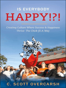 Is Everybody Happy!?!: Creating Culture Where Success & Happiness Thrive- The Chick-Fil-a Way
