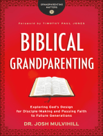 Biblical Grandparenting (Grandparenting Matters): Exploring God's Design for Disciple-Making and Passing Faith to Future Generations