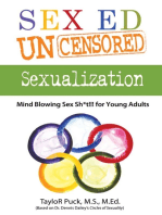 Sex Ed Uncensored - Sexualization: Mind Blowing Sex Sh8t!!! for Young Adults