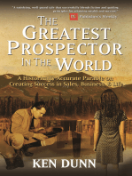 The Greatest Prospector in the World: A historically accurate parable on creating success in sales, business &amp; life