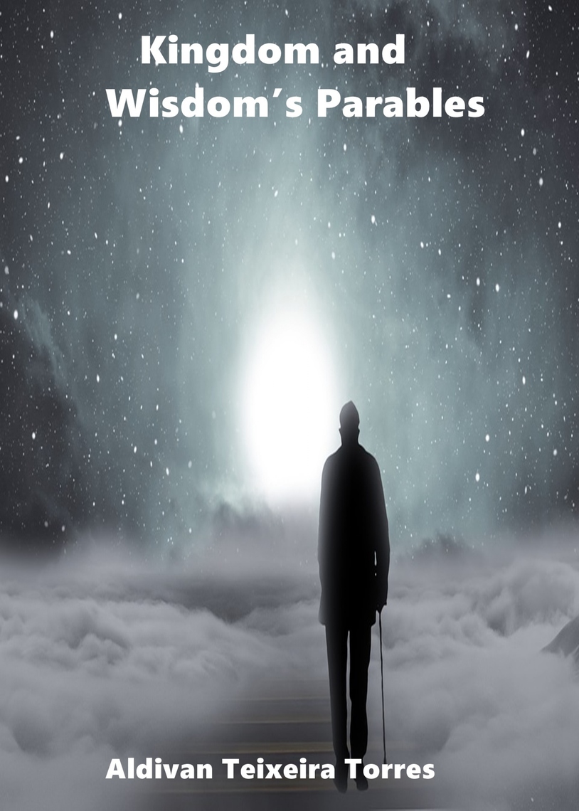 Kingdom And Wisdom’s Parables by Aldivan Teixeira Torres (Ebook) - Read ...