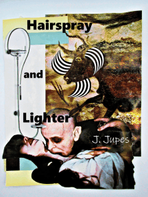 Read Hairspray And Lighter Online By J Jupes Books