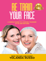 Re Train Your Face: A Simple Guide To Looking Younger At 50 And Beyond