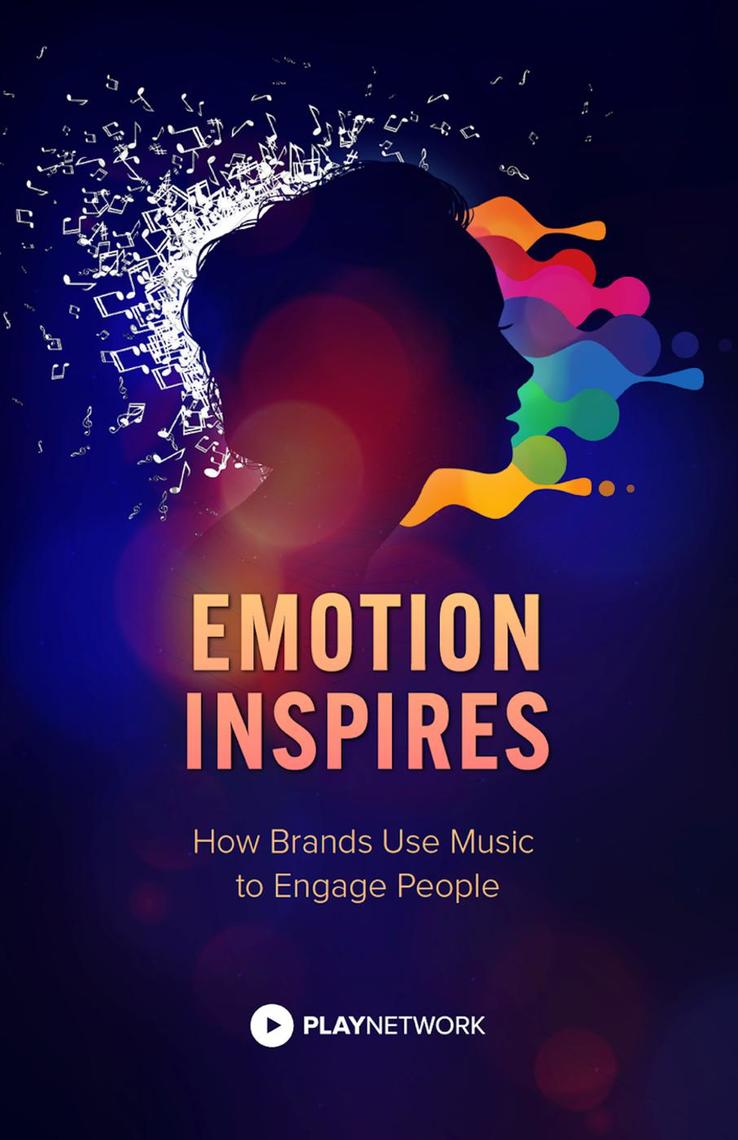 Emotion Inspires: How Brands Use Music to Engage People by PlayNetwork ...