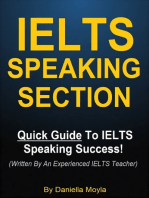 IELTS Speaking Section - Quick Guide To IELTS Speaking Success! (Written By An Experienced IELTS Teacher)