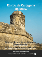 El sitio de Cartagena de 1885 Crónicas de una de las absurdas guerras civiles en Colombia durante el siglo XIX