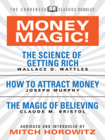Money Magic! (Condensed Classics): featuring The Science of Getting Rich, How to Attract Money, and The Magic of Believing