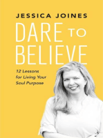 Dare to Believe: 12 Lessons for Living Your Soul Purpose