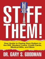 Stiff Them!: Your Guide to Paying Zero Dollars to the IRS, Student Loans, Credit Cards, Medical Bills, and More