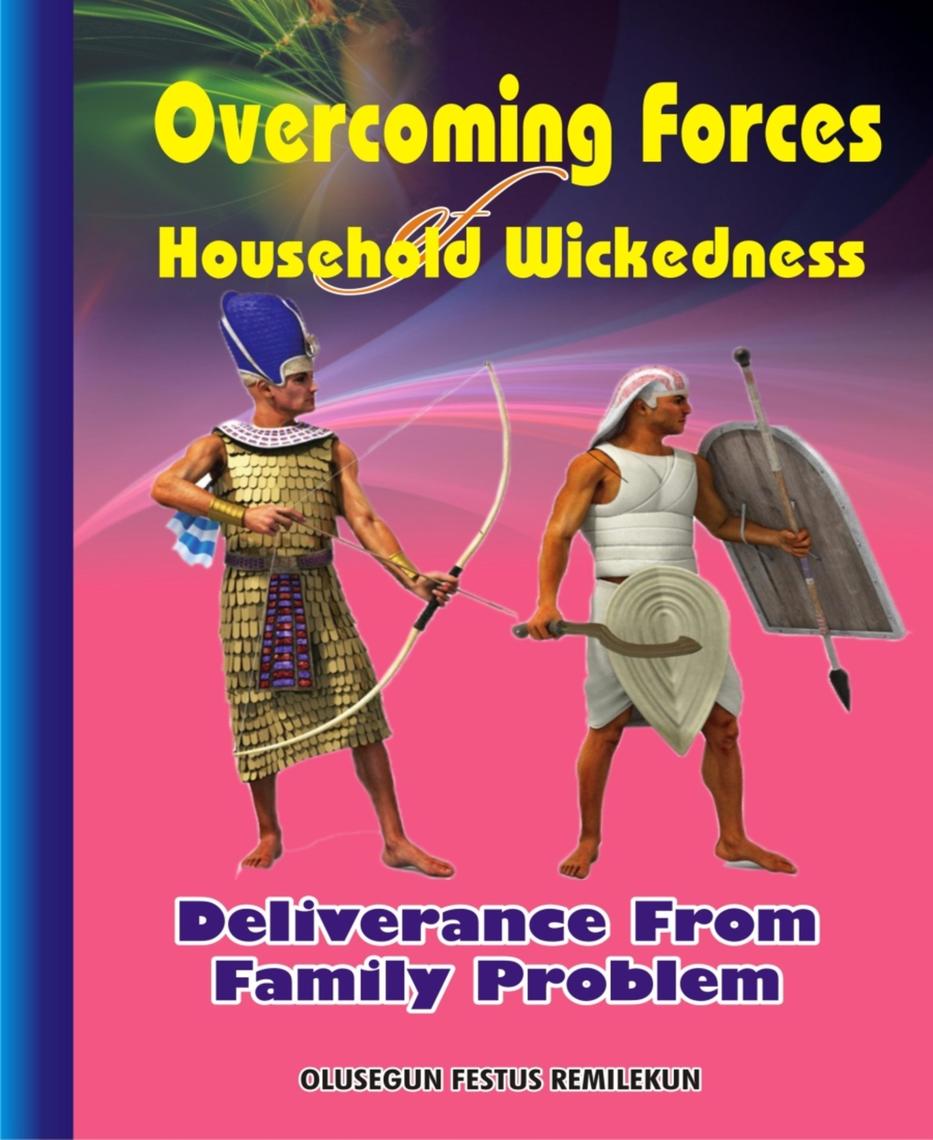 Overcoming Forces Of Household Wickedness By Olusegun Festus Remilekun