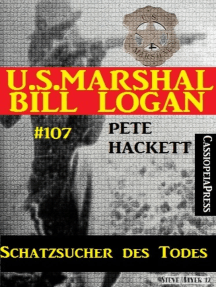 Schatzsucher des Todes (U.S. Marshal Bill Logan, Band 107): Western